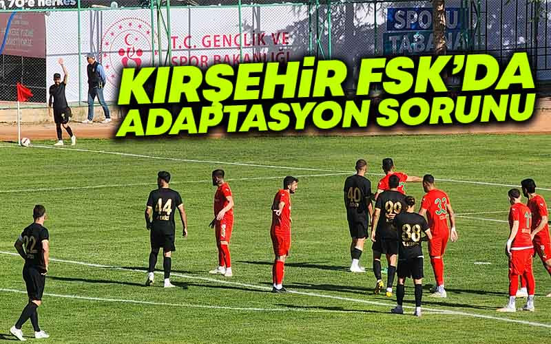 Kırşehir FSK Adaptasyon Sorununu Aşmaya Çalışıyor