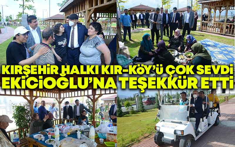 Kırşehir Halkı Kır-Köy'ü Çok Sevdi, Ekicioğlu'na Teşekkür Etti