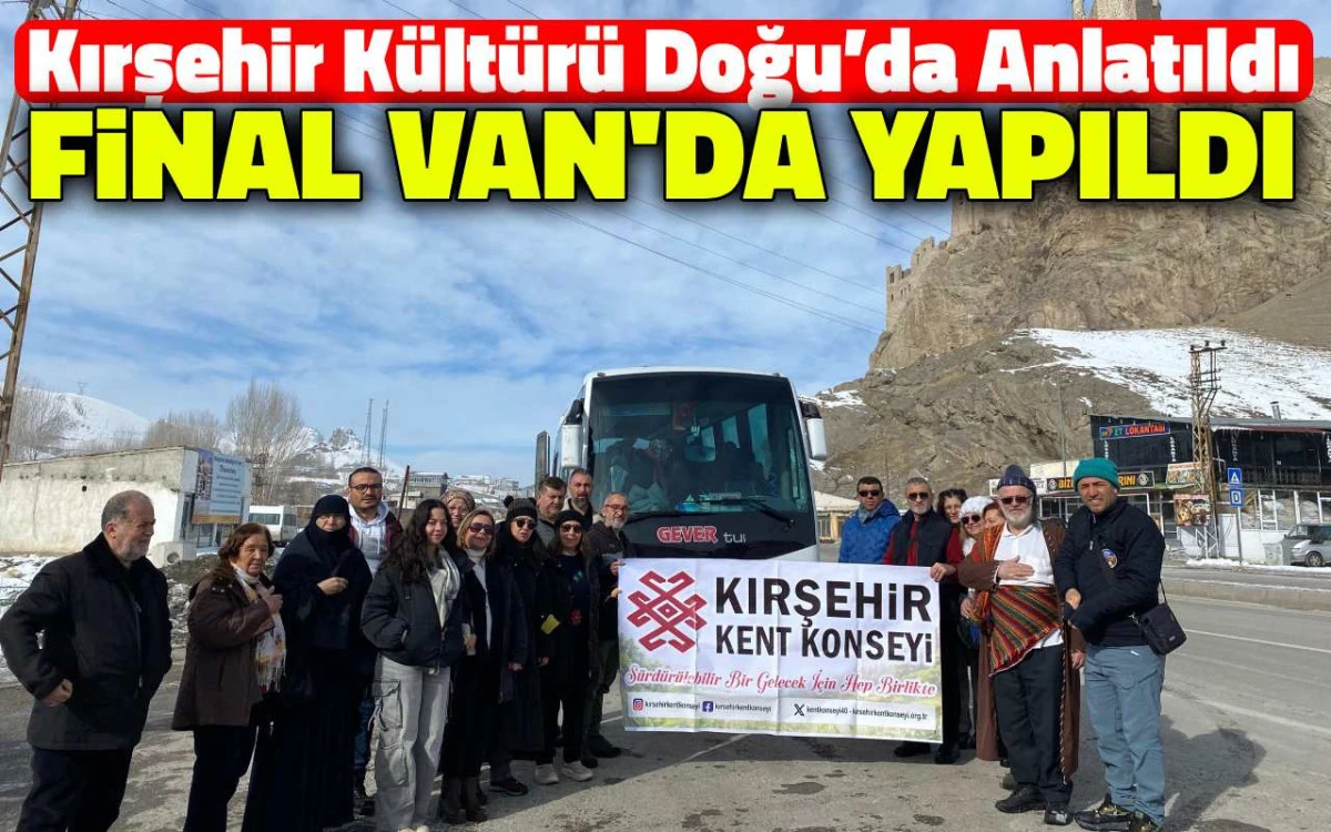 Kırşehir k&uuml;lt&uuml;r&uuml; doğuda anlatıldı: Final Van'da yapıldı