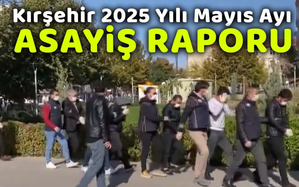 Kırşehir mayıs ayı raporunda öne çıkanlar