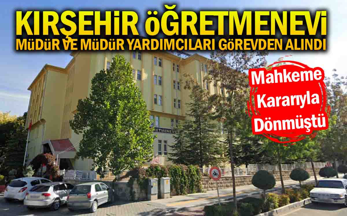 Kırşehir Öğretmenevi Yönetimi Görevinden Alındı