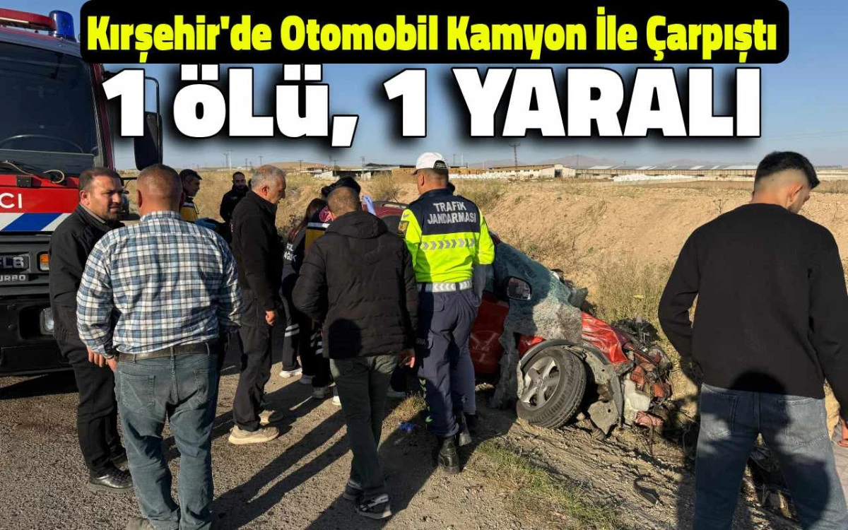 Kırşehir-Ortaköy yolunda feci kaza! 1 kişi hayatını kaybetti
