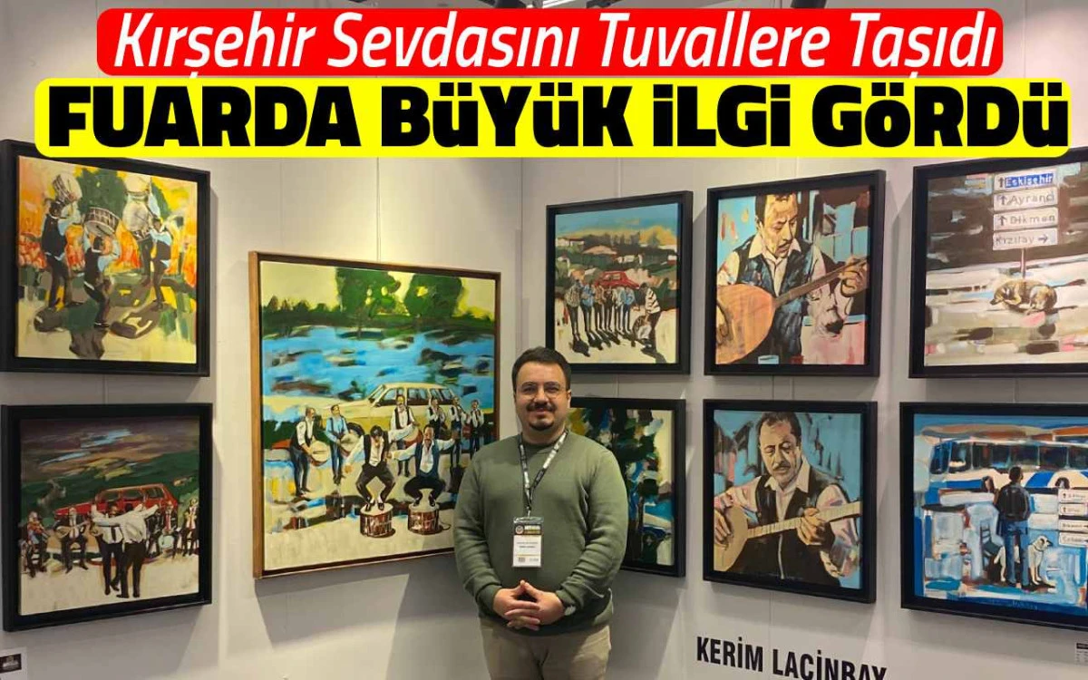 Kırşehir sevdasını tuvallerine taşıdı, fuarda yoğun ilgi g&ouml;rd&uuml;