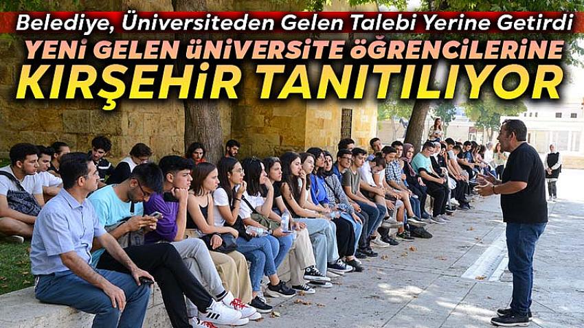 Yeni Kayıt Yaptıran Üniversite Öğrencilerine Kırşehir Tanıtılıyor