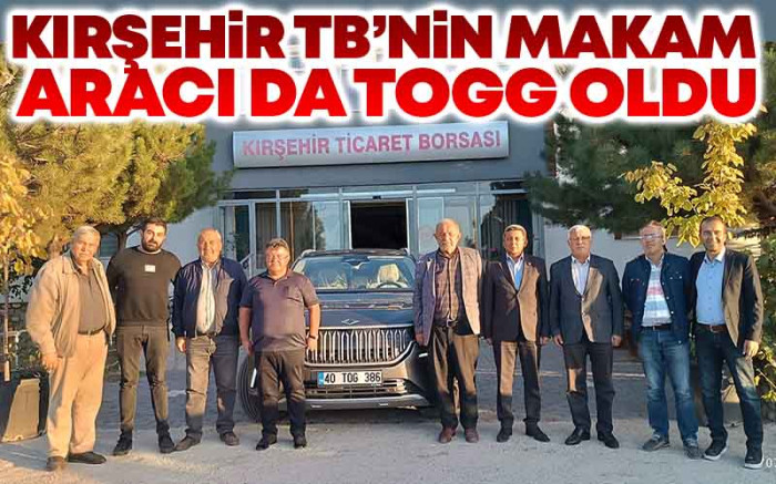   Kırşehir TB'nin Makam Aracı da Togg Oldu