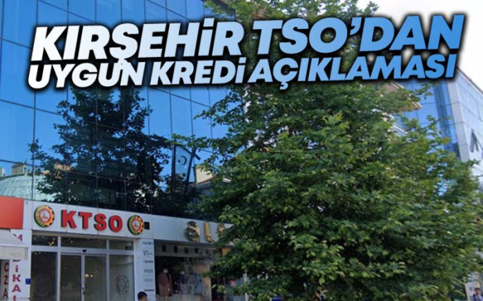Kırşehir TSO'dan Uygun Kredi Açıklaması