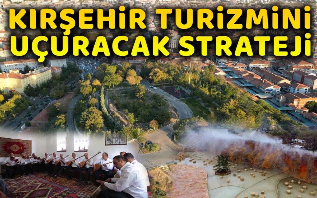 Kırşehir turizmini uçuracak strateji