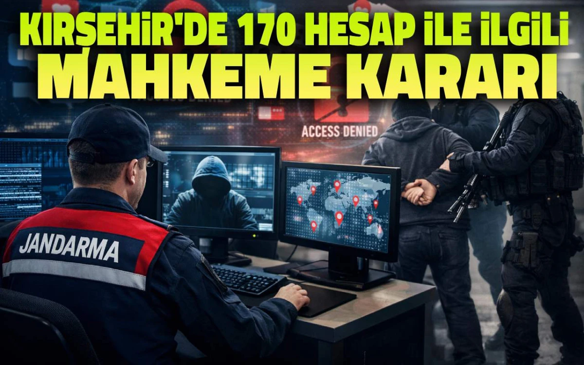 Kırşehir'de 170 hesap ile ilgili mahkeme kararı