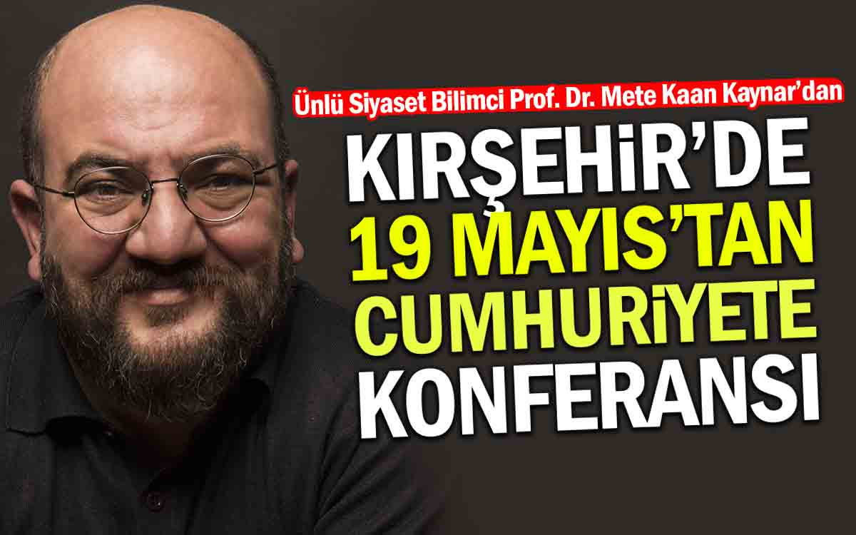 Kırşehir'de 19 Mayıs'tan Cumhuriyete Konferansı