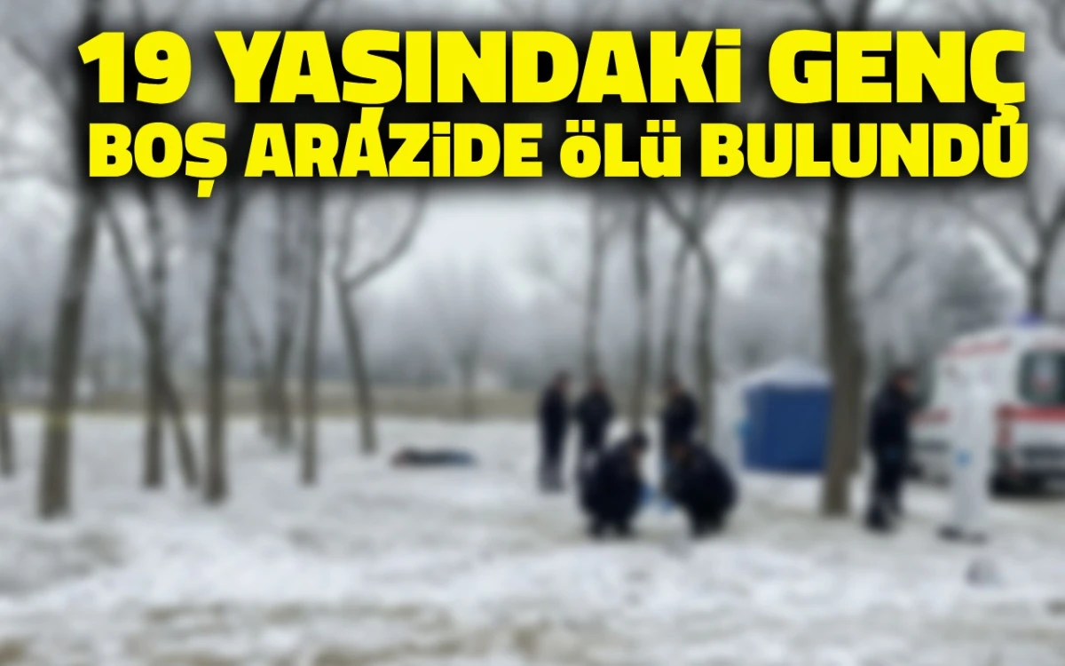Kırşehir&rsquo;de 19 Yaşındaki gen&ccedil; boş arazide &ouml;l&uuml; bulundu