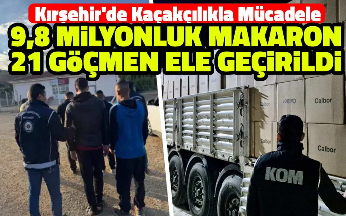 Kırşehir’de 2 ayrı operasyon | Kaçak mal ve göçmenler yakalandı