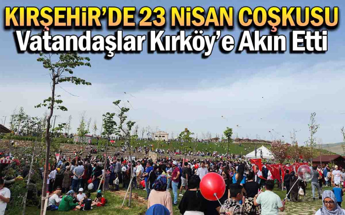 Kırşehir'de 23 Nisan Coşkusu