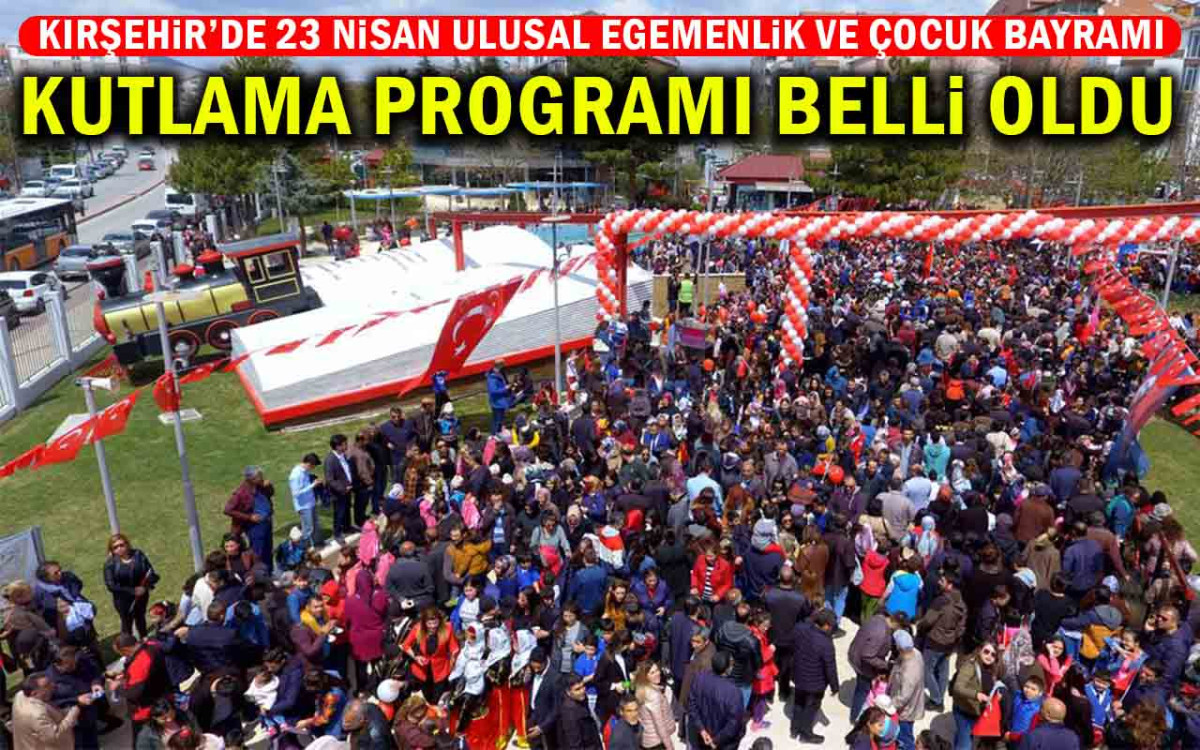 Kırşehir'de 23 Nisan kutlama programı belli oldu