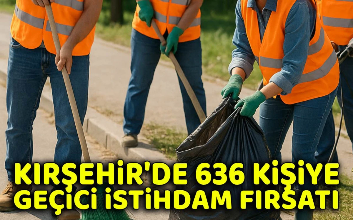Kırşehir'de 636 kişiye geçici istihdam fırsatı
