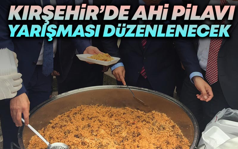 Kırşehir'de Ahi Pilavı Yarışması Düzenlenecek