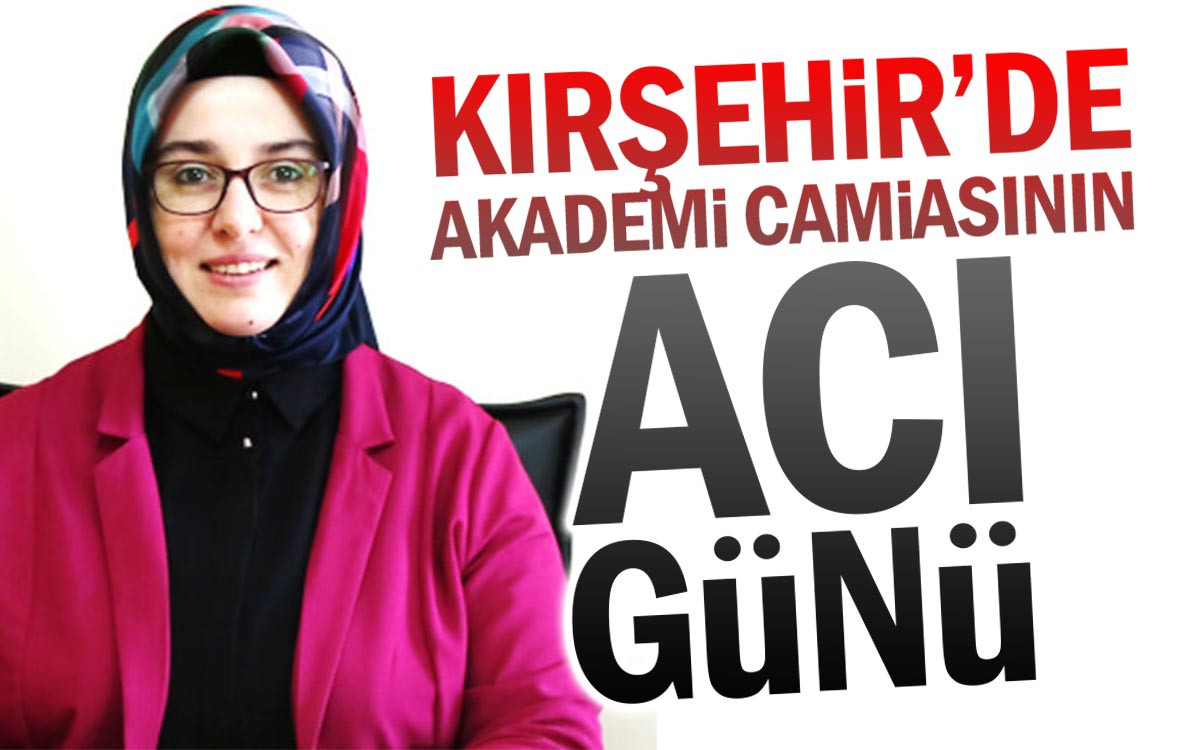 Kırşehir'de Akademi Camiasının Acı Günü