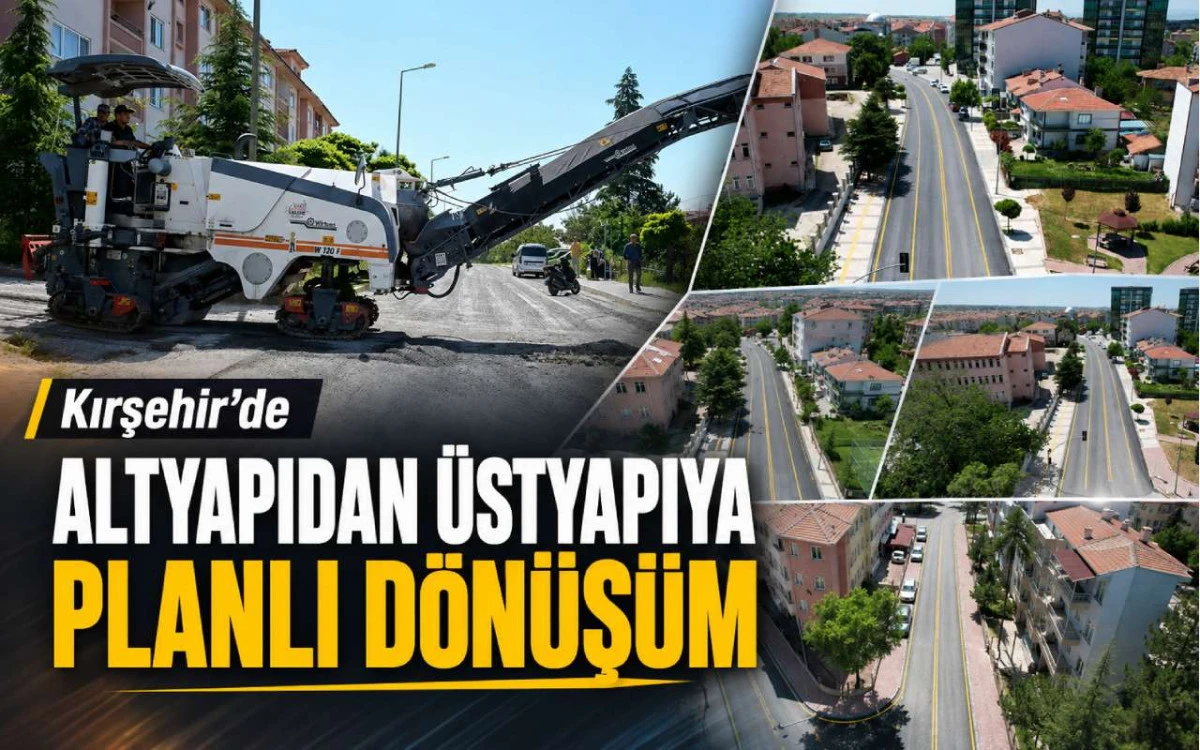 Kırşehir'de altyapıdan &uuml;styapıya planlı d&ouml;n&uuml;ş&uuml;m