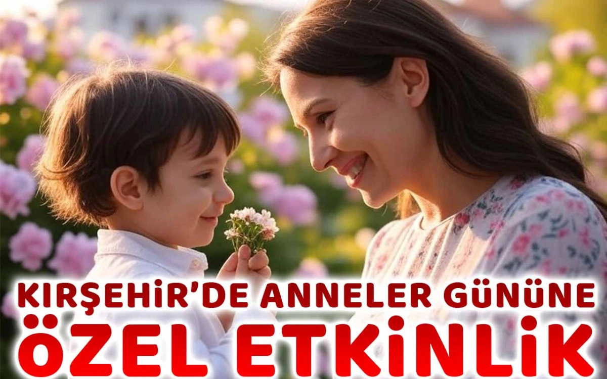 Kırşehir'de anneler gününe özel etkinlik