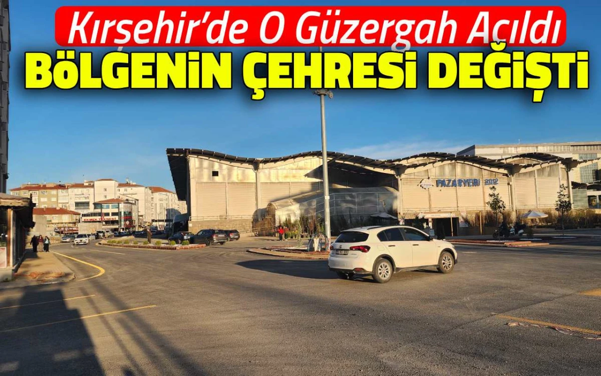 Kırşehir&rsquo;de beklenen g&uuml;zergah a&ccedil;ıldı, b&ouml;lgenin &ccedil;ehresi değişti