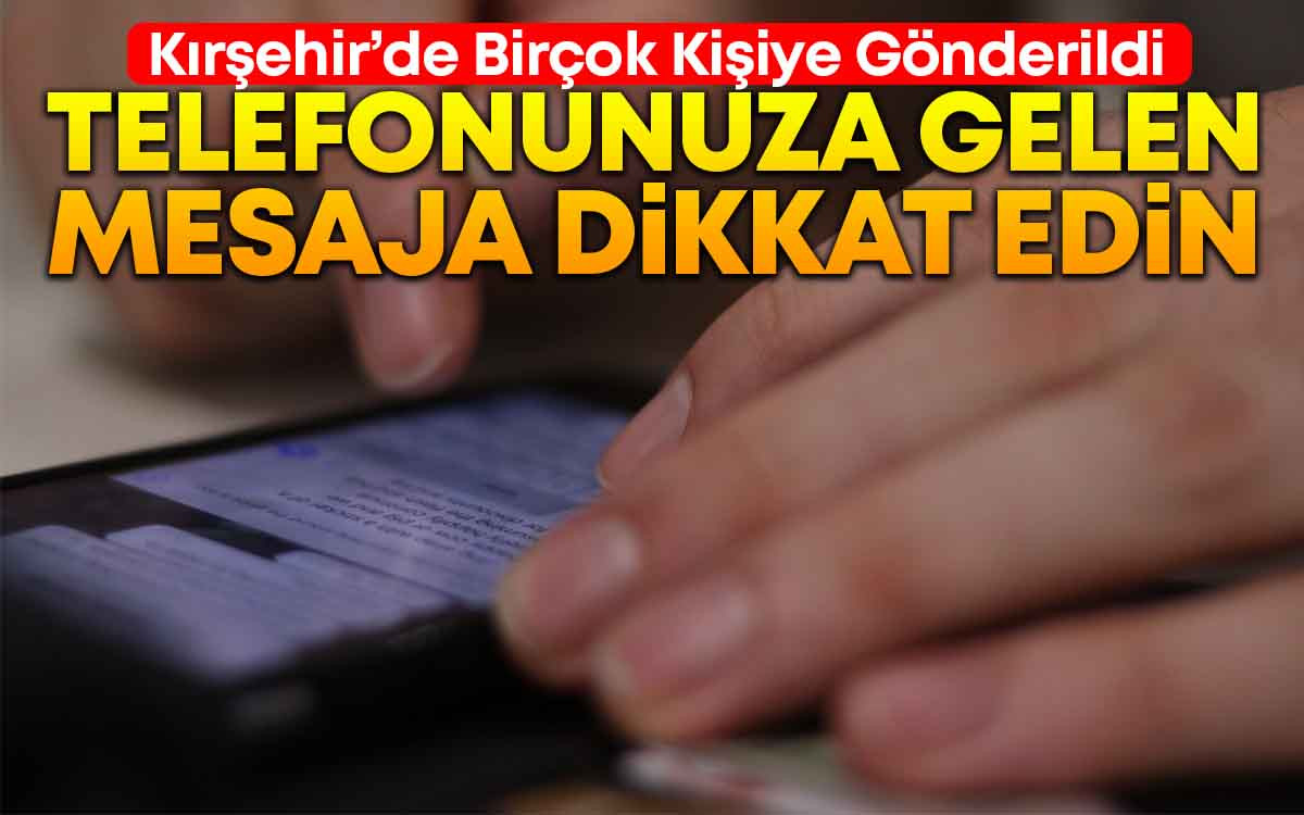 Kırşehir'de Birçok Kişiye Gönderilen Mesaja Dikkat