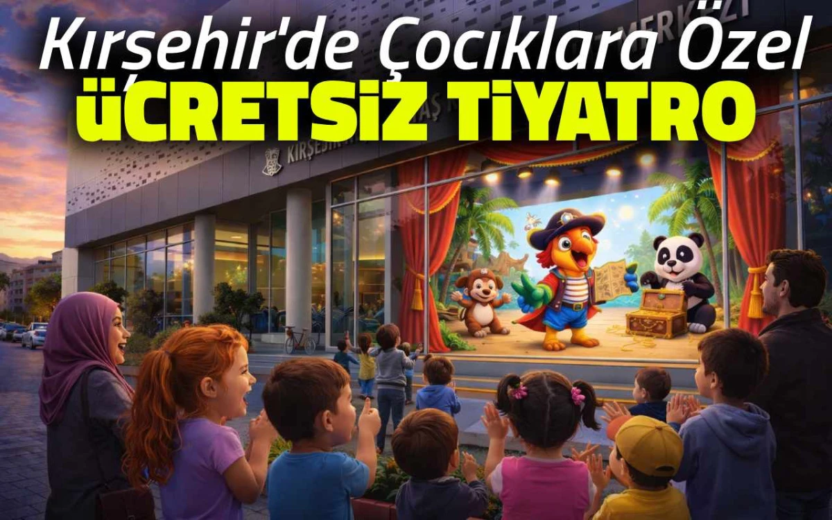 Kırşehir'de &ccedil;ocuklara &ouml;zel &uuml;cretsiz tiyatroyu ka&ccedil;ırmayın