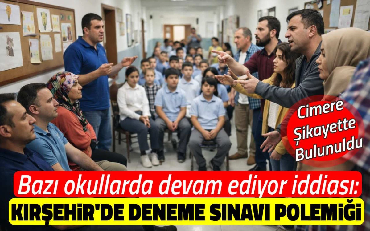 Kırşehir'de deneme sınavı polemiği: ''Bazı okullarda devam ediyor''