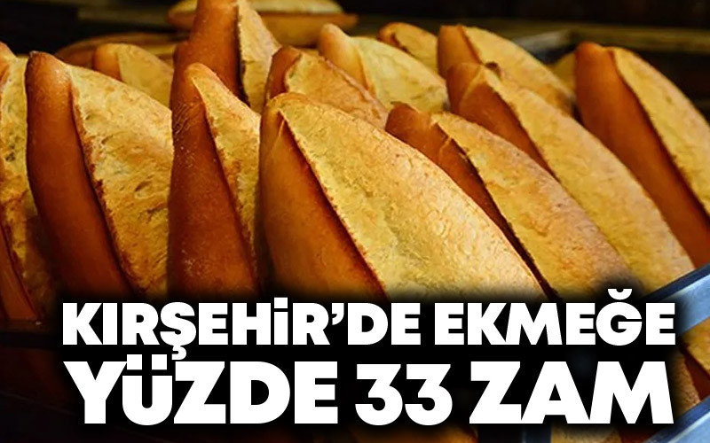 Kırşehir'de Ekmeğe Yüzde 33 Zam