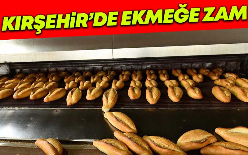 Kırşehir'de Ekmeğe Zam