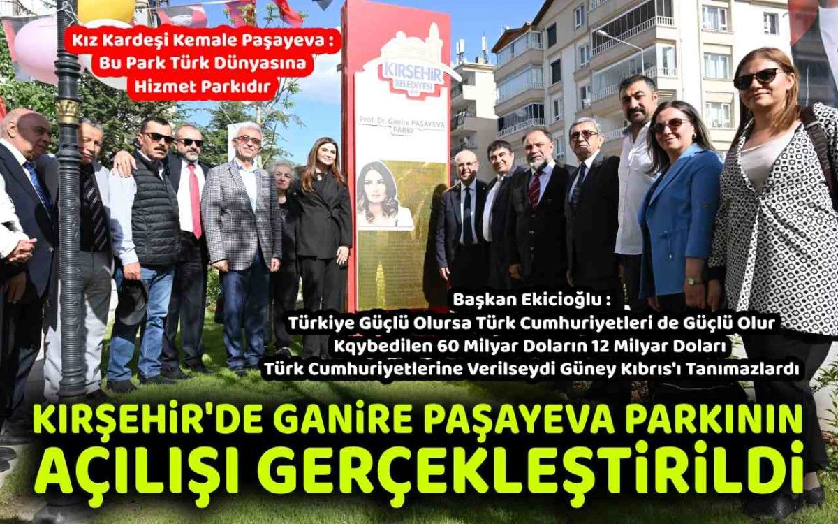 Kırşehir'de Ganire Paşayeva Parkının açılışı gerçekleştirildi