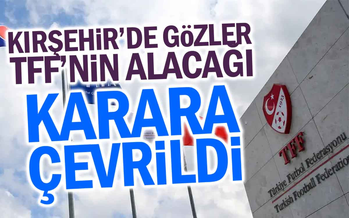 Kırşehir'de Gözler TFF'nin Alacağı Karara Çevrildi