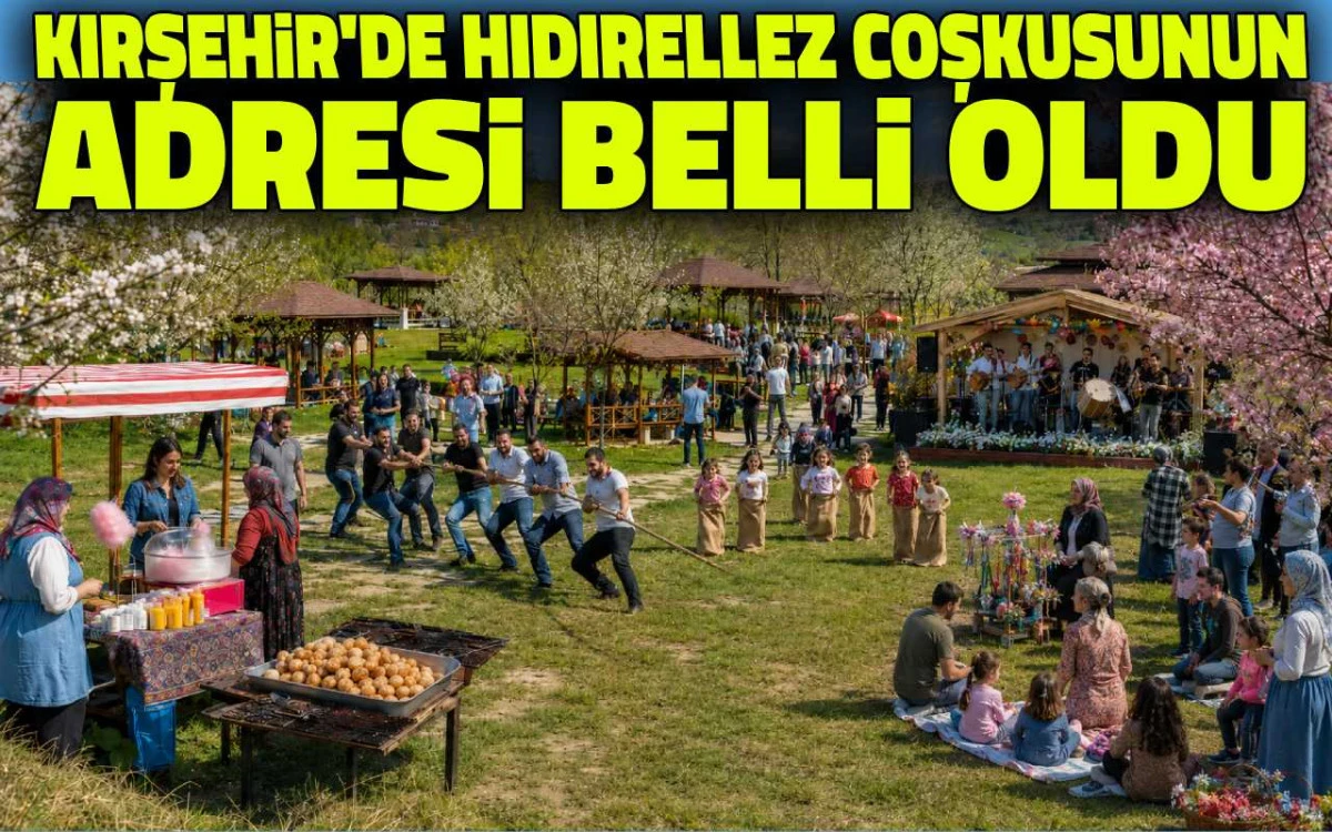 Kırşehir'de hıdırellez coşkusunun adresi belli oldu