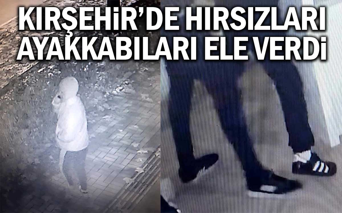 Kırşehir'de Hırsızları Ayakkabıları Ele Verdi