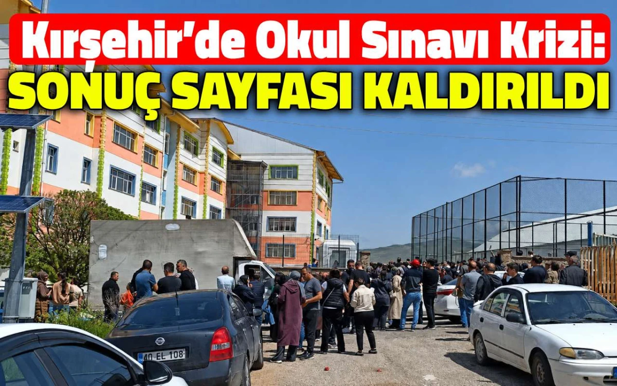 Kırşehir'de kabul sınavı krizi: Sonu&ccedil; sayfası kaldırıldı