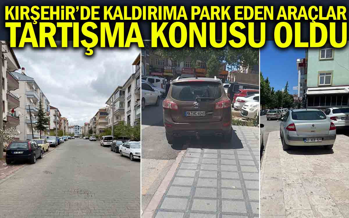 Kırşehir'de Kaldırıma Park Eden Araçlar Tartışma Konusu Oldu