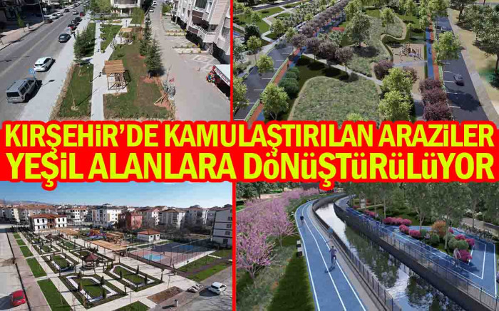  Kırşehir'de Kamulaştırılan Araziler Yeşil Alanlara Dönüştürülüyor