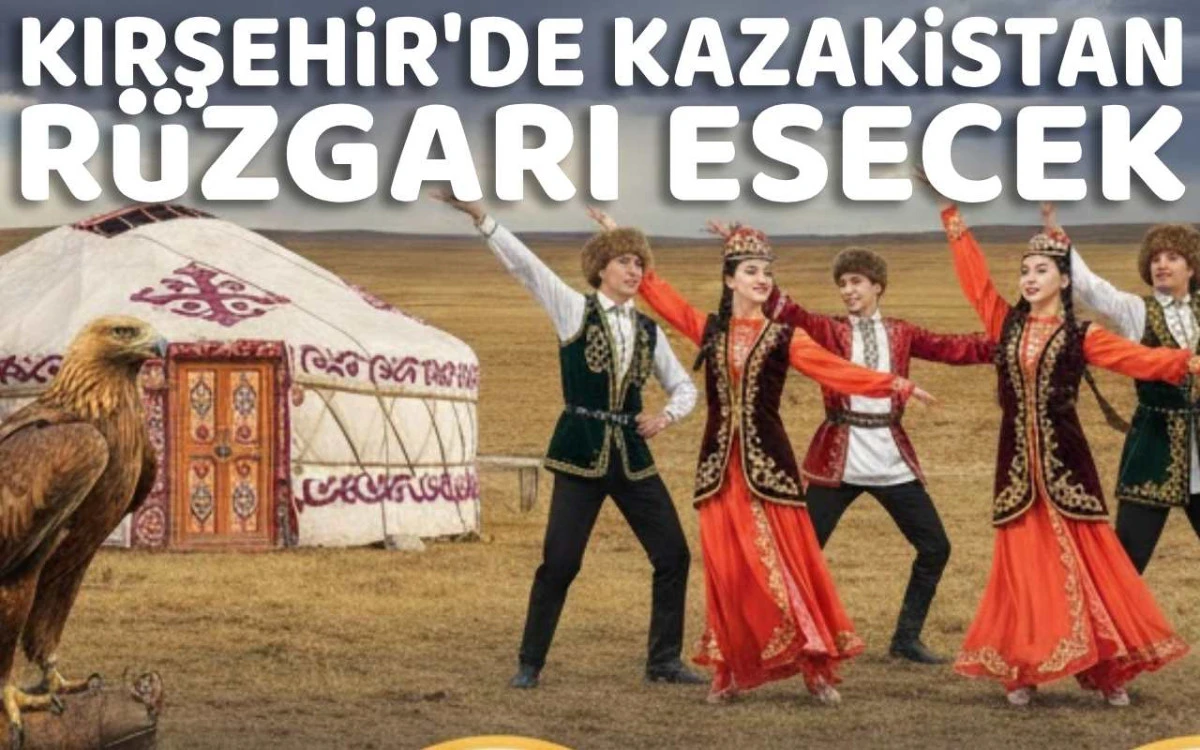 Kırşehir'de Kazakistan rüzgarı esecek
