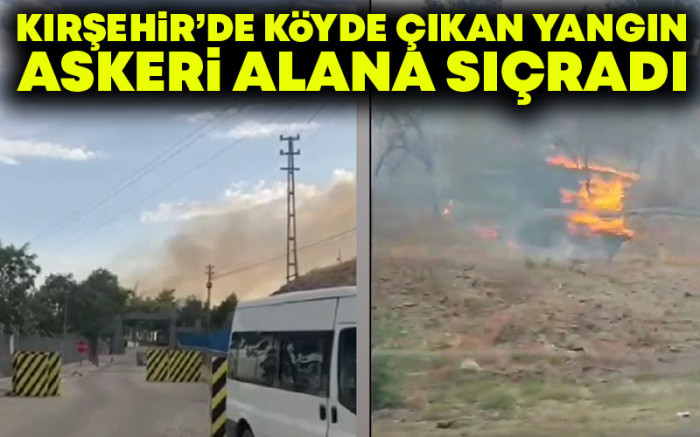 Kırşehir'de Köyde Çıkan Yangın Askeri Alana Sıçradı
