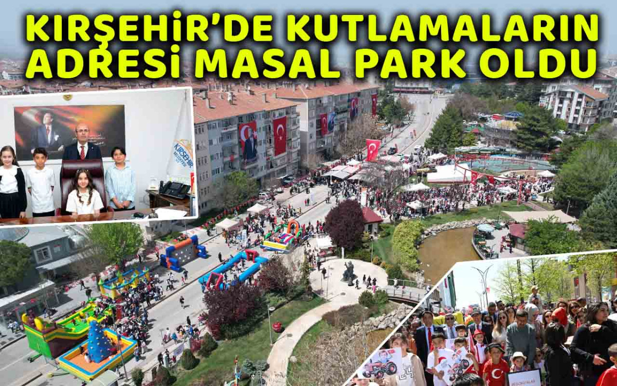 Kırşehir'de kutlamaların adresi Masal Park oldu