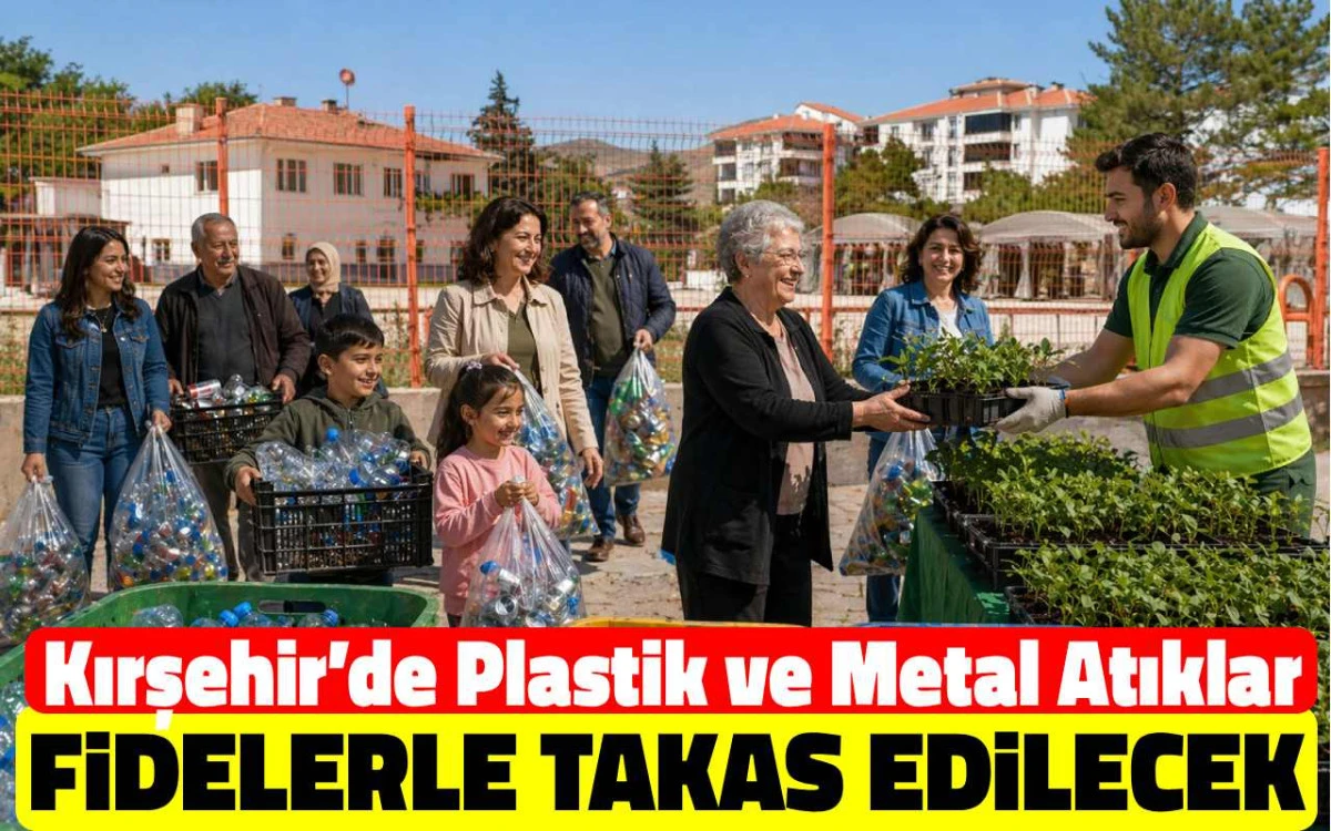 Kırşehir’de Plastik ve Metal Atıklar Fidelerle Takas Edilecek