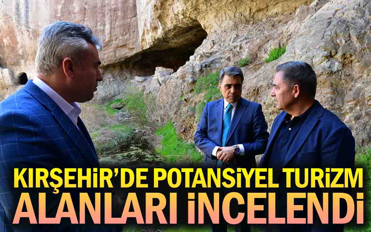 Kırşehir'de Potansiyel Turizm Alanları Yerinde İncelendi