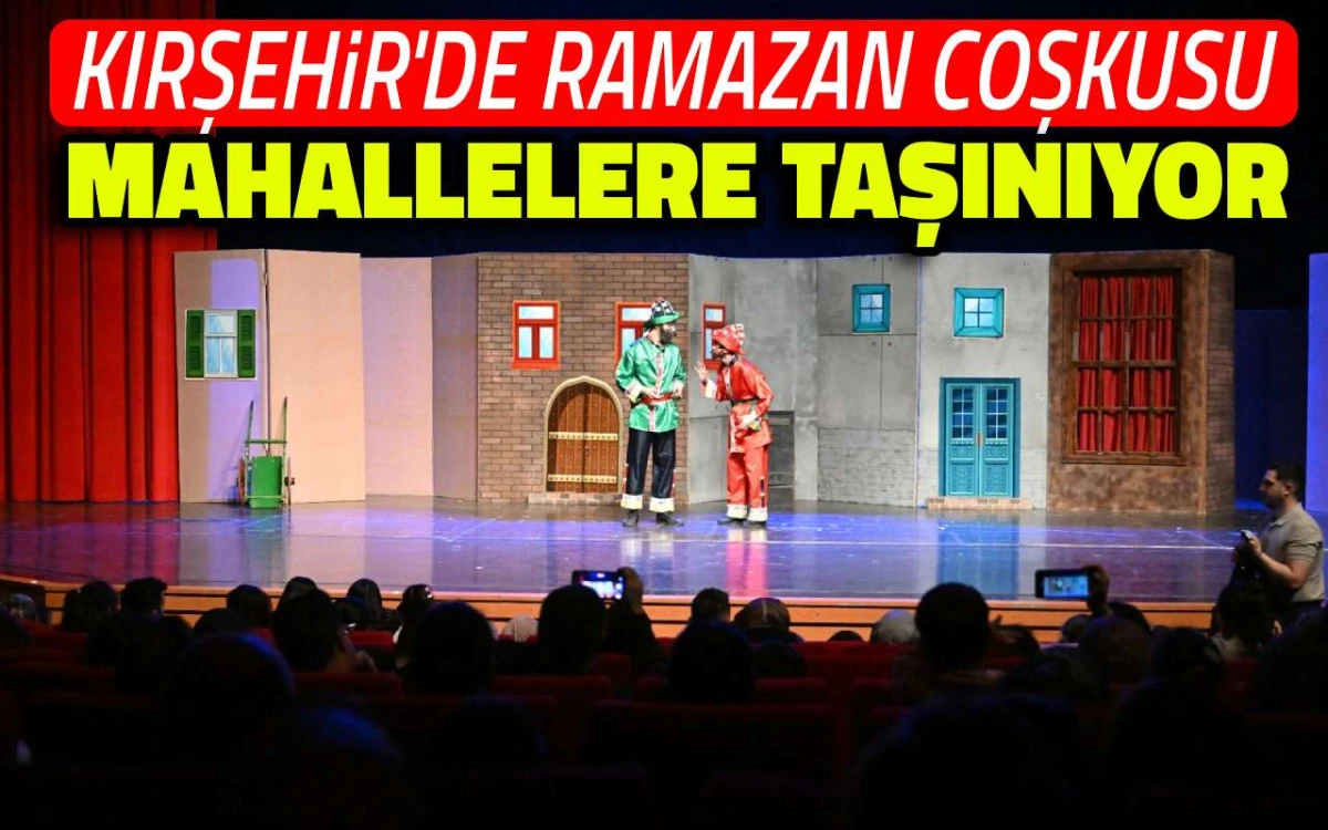 Kırşehir&rsquo;de Ramazan coşkusu mahallelere taşınıyor