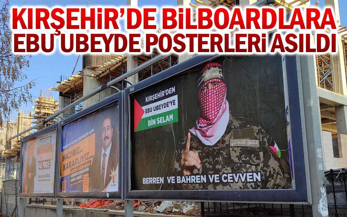 Kırşehir'de Reklam Tabelalarına Ebu Ubeyde'nin Posteri Asıldı