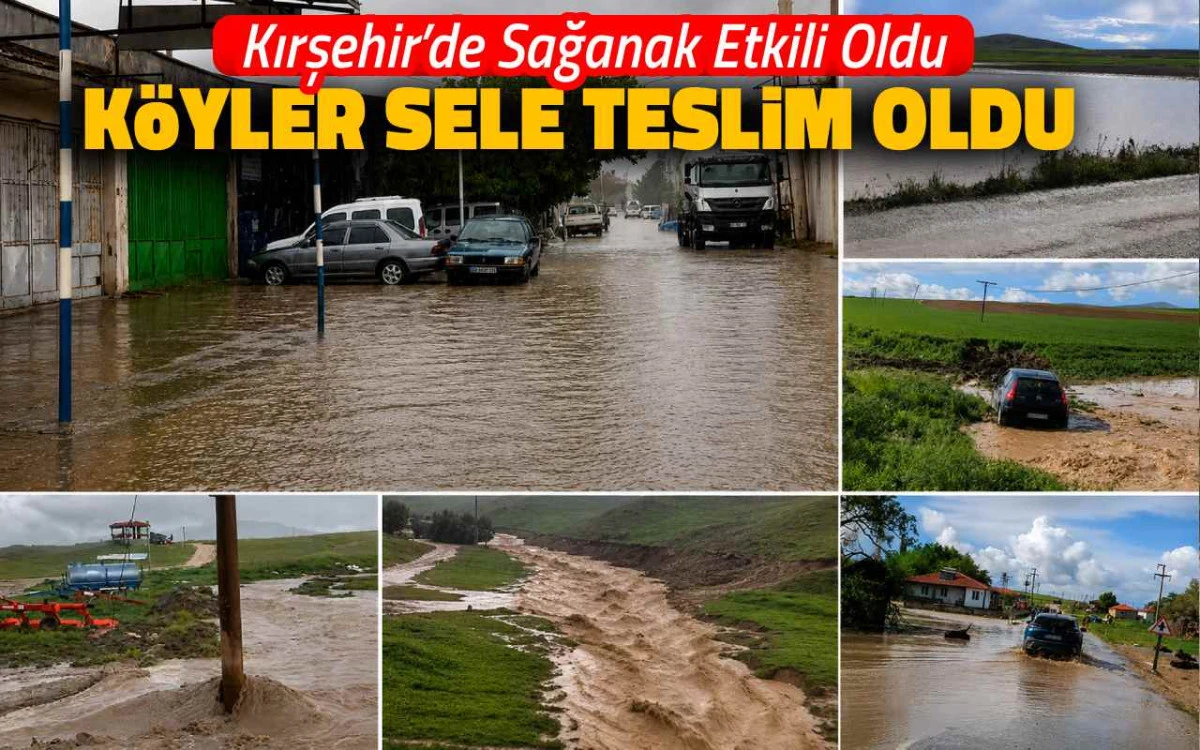 Kırşehir'de sağanak etkili oldu: K&ouml;yler sele teslim oldu