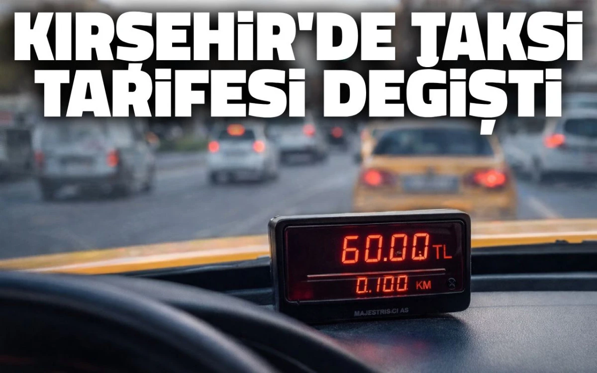 Kırşehir'de taksi tarifesi değişti: bekleme ücreti şaşırttı