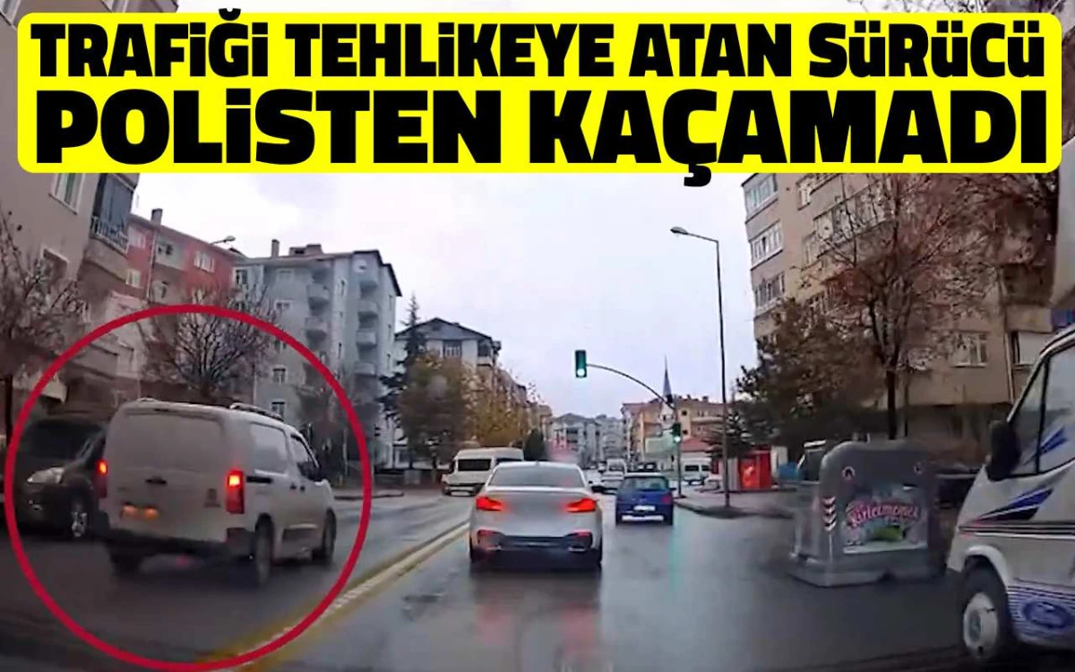 Kırşehir’de trafiği tehlikeye atan sürücü kaçamadı