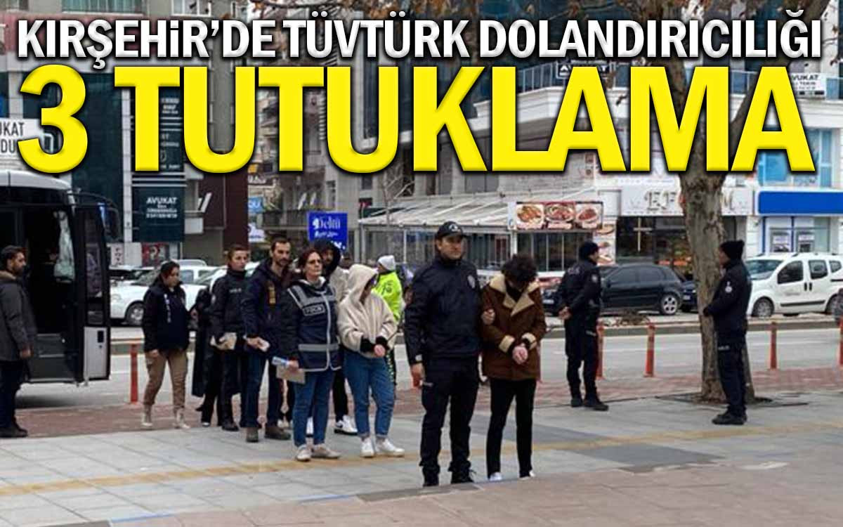 Kırşehir'de TÜVTÜRK Dolandırıcılığı :3 Tutuklama