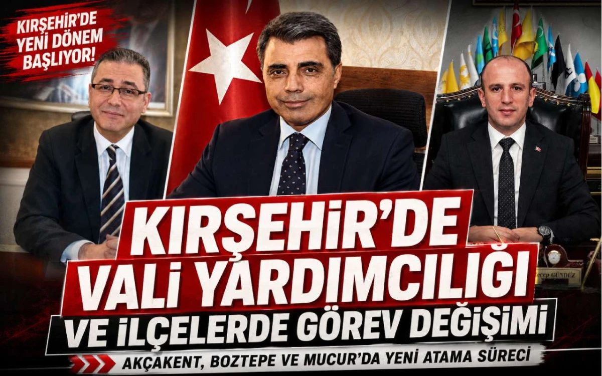 Kırşehir&rsquo;de Vali Yardımcılığı ve il&ccedil;elerde g&ouml;rev değişimi