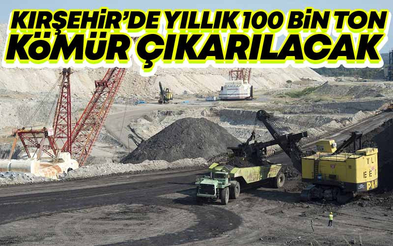 Kırşehir'de Yıllık 100 Bin Ton Kömür Çıkarılacak
