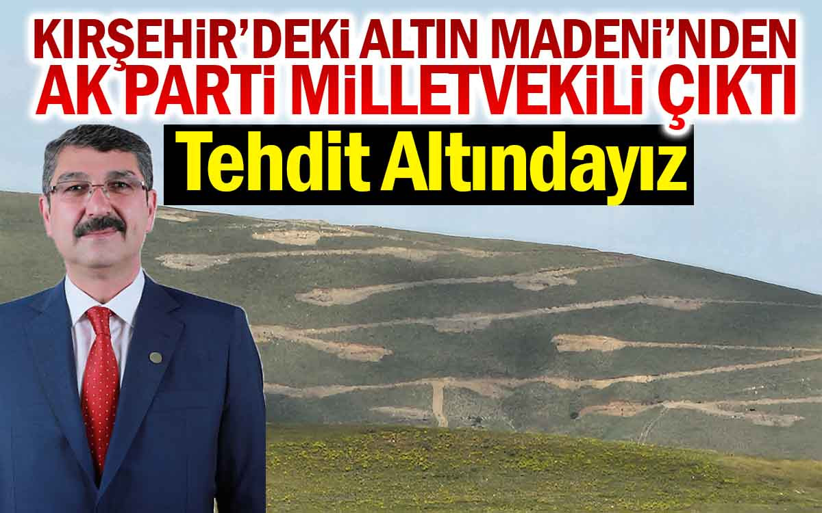 Kırşehir'deki Altın Madeninden AK Parti Milletvekili Çıktı