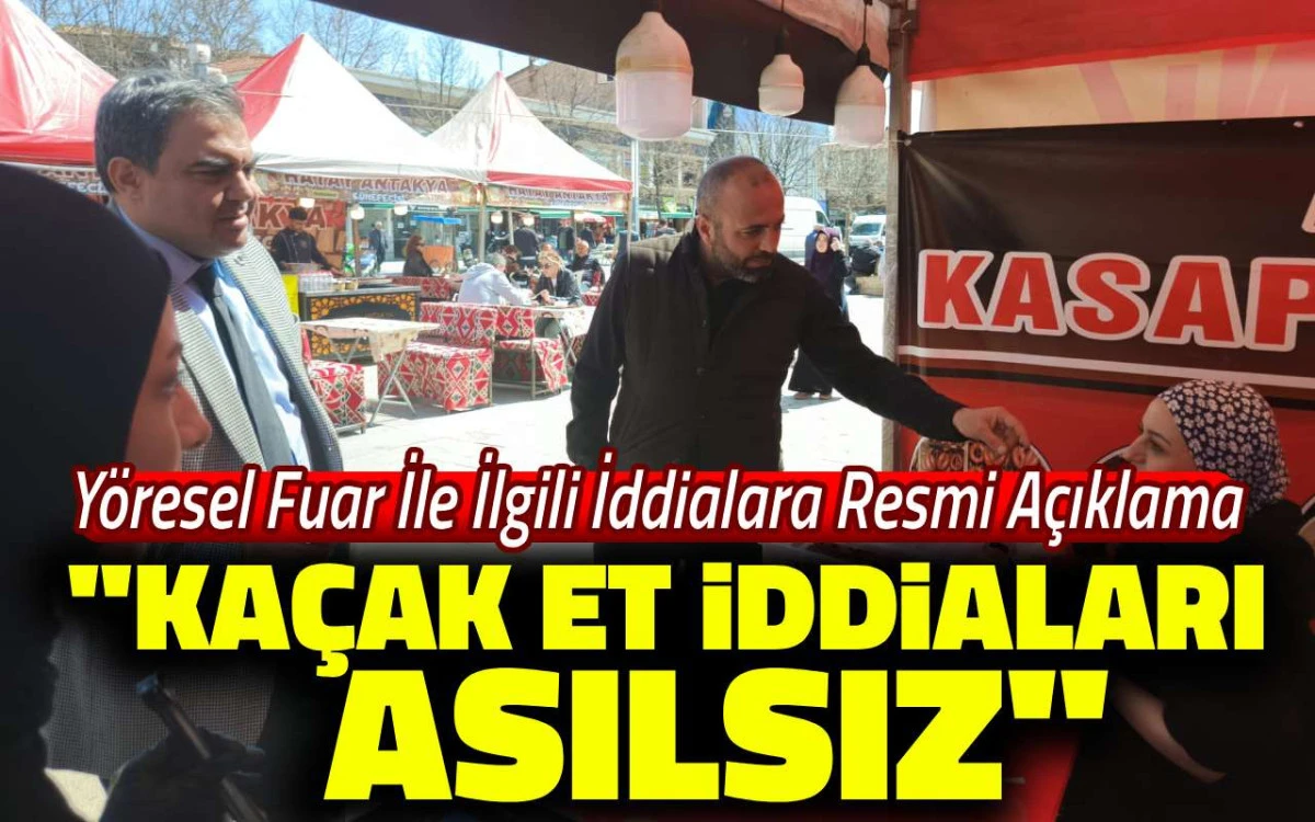 Kırşehir&rsquo;deki fuarda &ldquo;ka&ccedil;ak et&rdquo; iddiasına resmi yanıt geldi
